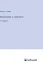 Mademoiselle of Monte Carlo: in large print by William Le Queux Hardcover Book
