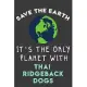 Save the earth it’’s the only planet with Thai Ridgeback dogs: Funny & perfect book gift note book journal for earth lovers, dog lovers, animal lovers,