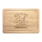 Never Cry Over Spilt Milk It Could Have Been Prosecco Rectangular Chopping Board