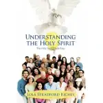 UNDERSTANDING THE HOLY SPIRIT: THE HOLY SPIRIT MADE EASY