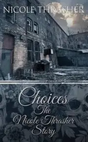 Choices: The Nicole Thrasher Story by Nicole Thrasher (English) Paperback Book