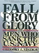 Fall from Glory ― The Men Who Sank the U.S. Navy