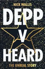 Depp v Heard: The unreal story by Nick Wallis Paperback Book