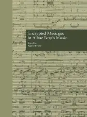 Encrypted Messages in Alban Berg's Music - 9780815324805
