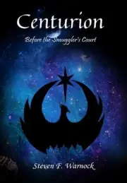 Centurion: Before the Smuggler's court by Steven F. Warnock (English) Hardcover