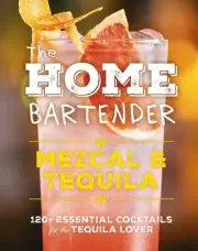 Editors of Cider Mil - Home Bartender Mezcal and Tequila 100 Ess - H245z