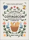 Littl of Cottagecore : Traditional Skills for a Simpler Life, Hardcover by Ke...