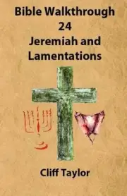 Bible Walkthrough - 24 - Jeremiah and lamentations by Cliff Taylor (English) Pap