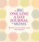 The Big One Line a Day Journal for Moms: 5 Years of Daily Refections and Memories