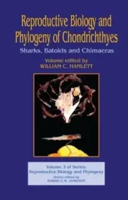 Reproductive Biology and Phylogeny of Chondrichthyes: Sharks, Batoids, and Chima