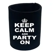 Keep Calm And Party On - Funny Novelty Stubby Holder