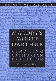 [Malory's "Morte d'Arthur": Remaking Arthurian Tradition] (By: Catherine Batt) [published: December, 2002]