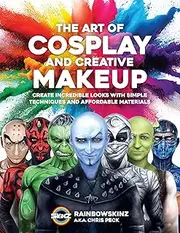 The Art of Cosplay and Creative Makeup: Create Incredible Looks with Simple Techniques and Affordable Materials