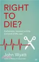 Right to Die?：Euthanasia, Assisted Suicide and End-of-Life Care