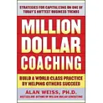 MILLION DOLLAR COACHING: BUILD A WORLD-CLASS PRACTICE BY HELPING OTHERS SUCCEED