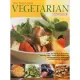 The Best-ever Vegetarian Cookbook: Over 200 Recipes, Illustrated Step-by-step - Each Dish Beautifully Photographed to Guarantee