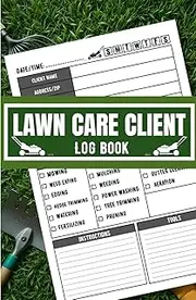 Lawn Care Client Logbook: Lawn mowing service planner | Perfect for Landscapers, Gardeners & Yard Maintenance Professional | Format A5 and 120 Pages.