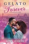 Gelato Forever: A Sweet Romance in Italy (The Walker Sisters Fore
