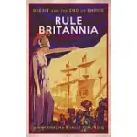 RULE BRITANNIA: BREXIT AND THE END OF EMPIRE