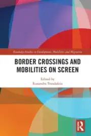 Border Crossings and Mobilities on Screen (Routledge Studies in Development,
