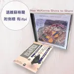 二手 MAE MCKENNA SHORE TO SHORE 遠離蘇格蘭 附側標 有IFPI CD