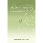 LA ESPERANZA DE UNA MADRE / THE HOPE OF A MOTHER: UN DEVOCIONAL PARA USAR EN EL PRIMER ANO DE SU BEBE