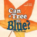 CAN A TREE BE BLUE?