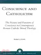 Conscience and Catholicism ― The Nature and Function of Conscience in Contemporary Roman Catholic Moral Theology