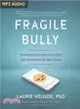 Fragile Bully ― Understanding Our Destructive Affair With Narcissism