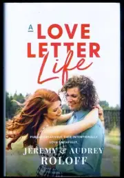 A Love Letter Life by Jeremy Roloff and Audrey Roloff Pursue Creatively