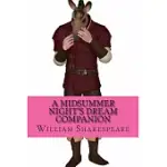 A MIDSUMMER NIGHT’S DREAM COMPANION: INCLUDES STUDY GUIDE, COMPLETE UNABRIDGED BOOK, HISTORICAL CONTEXT, BIOGRAPHY, AND CHARACTE