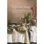THE RHETORIC OF PERSPECTIVE: REALISM AND ILLUSIONISM IN SEVENTEENTH-CENTURY DUTCH STILL-LIFE PAINTING