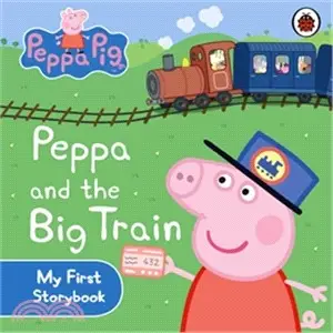 Peppa Pig: Peppa and the Big Train: My First Storybook (硬頁書)