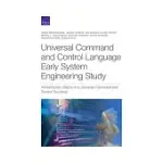 UNIVERSAL COMMAND AND CONTROL LANGUAGE EARLY SYSTEM ENGINEERING: PERFORMANCE EFFECTS OF A UNIVERSAL COMMAND AND CONTROL STANDARD