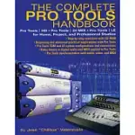 THE COMPLETE PRO TOOLS HANDBOOK: PRO TOOLS/HD, PRO TOOLS/24 MIX, AND PRO TOOLS LE FOR HOME, PROJECT, AND PROFESSIONAL STUDIOS