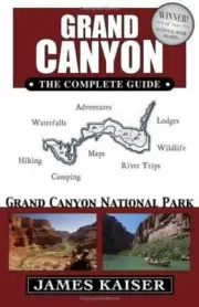 Grand Canyon : Grand Canyon National Park: the Complete Guide 2 by James Kaiser