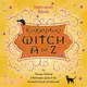 Everyday Witch A to Z ─ An Amusing, Inspiring & Informative Guide to the Wonderful World of Witchcraft