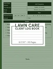 Lawn Care Client Log Book: Efficiently Manage and Track Your Lawn Care Services with Ease | Lawn Mowing and Landscape Appointment Logbook | 8.5" x 11", 110 Pages