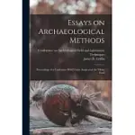 ESSAYS ON ARCHAEOLOGICAL METHODS; PROCEEDINGS OF A CONFERENCE HELD UNDER AUSPICES OF THE VIKING FUND