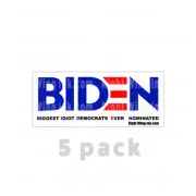 BIDEN - Biggest Idiot Democrats Ever Nominated Funny Stickers Decal 5 PK 8" wide