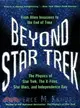 Beyond Star Trek ─ Physics from Alien Invasions to the End of Time