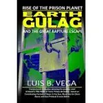 EARTH GULAG: RISE OF THE PRISON PLANET