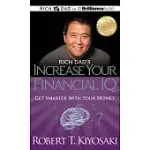 RICH DAD’S INCREASE YOUR FINANCIAL IQ: GET SMARTER WITH YOUR MONEY