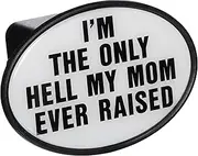 Knockout 281 'I'm The only Hell My mom Ever Raised' Hitch Cover