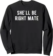 [Generic] She'll Be Right Mate New Zealand Australian Aussie Slang Sweatshirt ds015