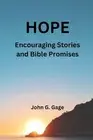 Hope: : Encouraging Stories and Biblical Promises by John G. Gage Paperback Book