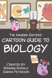 The Amoeba Sisters' Cartoon Guide to Biology: Science Simplified (Visual Learnin