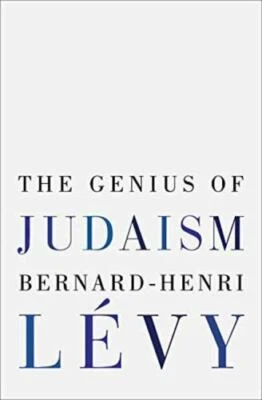 The Genius Of Judaism by Bernard-Henri Levy, PHILOSOPHER ACTIVIST, HARDCOVER NEW