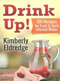 在飛比找三民網路書店優惠-Drink Up! ― 100 Recipes for Fr