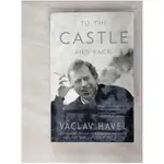 TO THE CASTLE AND BACK_HAVEL, VACLAV/ WILSON【T3／傳記_B6Y】書寶二手書